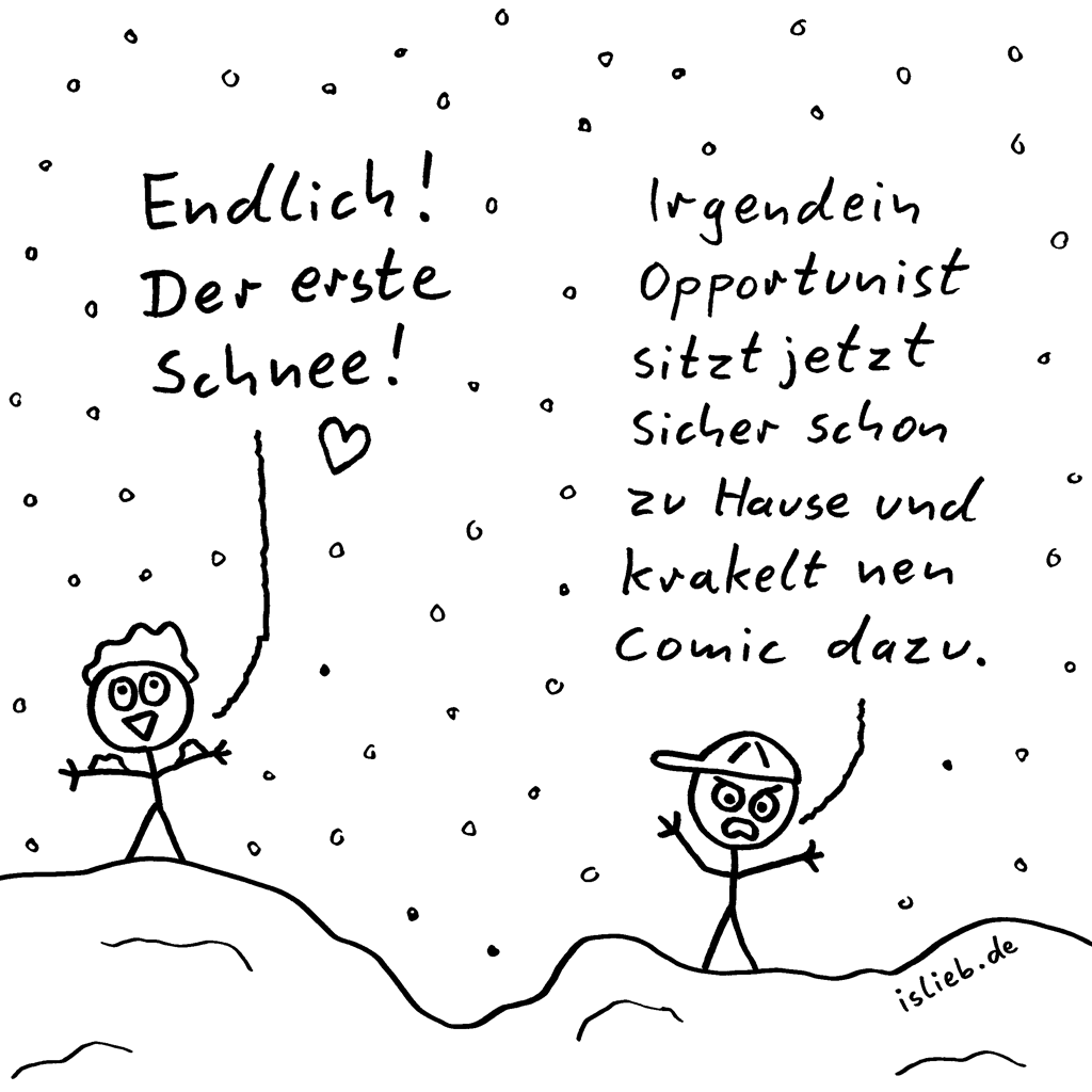 Erster Schnee | Strichmännchen-Cartoon | is lieb? Endlich! Der erste Schnee! Irgendein Opportunist sitzt jetzt sicher schon zu Hause und krakelt nen Comic dazu. | Winter, schneien