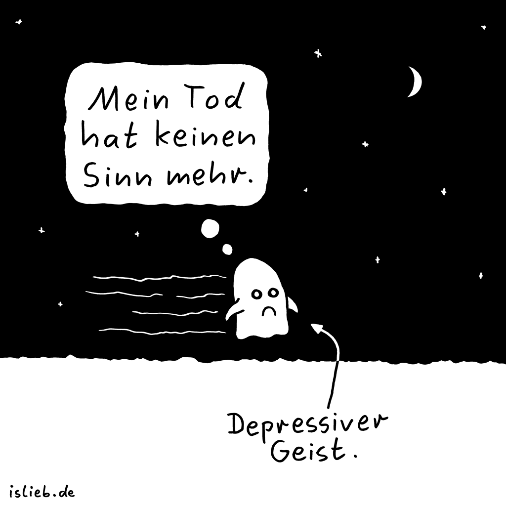 Geist | Gespenster-Cartoon | is lieb? | Mein Tod hat keinen Sinn mehr - depressiver Geist.
